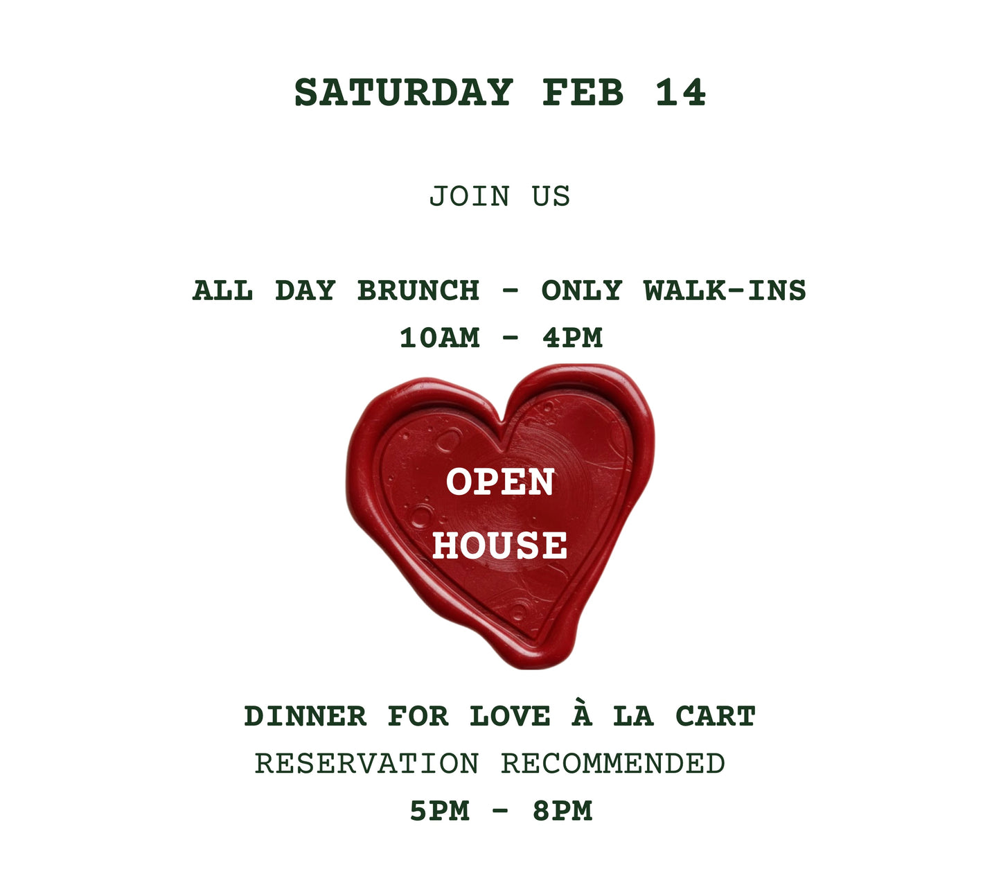 OPEN HOUSE / VALENTINES DINNER SAT 14 / BRUNCH & DINNER