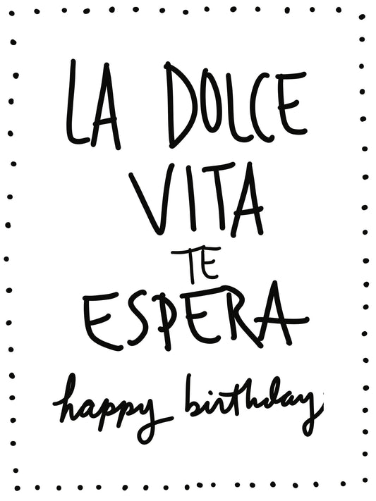 LA DOLCE VITA TE ESPERA happy birthday